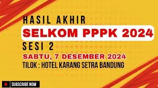 Hasil Akhir Selkom PPPK Sesi 2 Tilok Hotel Karang Setra Bandung Sabtu 7 Desember 2024