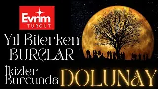 Burçlarda Yıl Biterken, İkizler Dolunayı ve Sonrası!