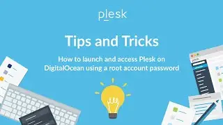 How to launch and access Plesk on DigitalOcean using a root account password