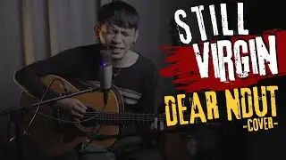 Still Virgin - Dear Ndut (Cover)