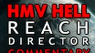 HMV Hell: Reach Director Commentary
