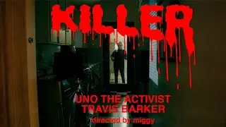 UnoTheActivist & Travis Barker - Killer (Official Video)