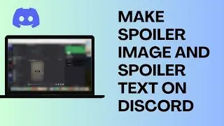 How To Produce Spoiler Image and Spoiler Text on Discord