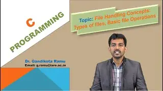 File Handling Concepts , Types of files, Basic file Operations by Dr. G Ramu