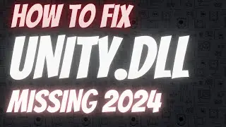 How to Fix Unity.dll not found/missing error in 2024