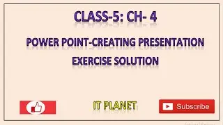 CLASS:5- CH-4 POWER POINT-CREATING PRESENTATION- EXERCISE SOLUTION