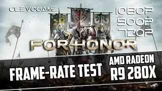 For Honor R9 280x - FX 6300 - 1080p - 900p - 720p