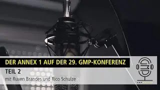GMPodcast Video - #82 Der Annex 1 auf der 29. GMP-Konferenz Teil 2 mit Ruven Brandes & Rico Schulze