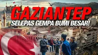 Adakah Gaziantep Masih Cantik Selepas Gempa Bumi Besar? | Travelog Southern Turkiye EP8