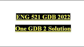ENG 521 GDB One GDB 2 Solution