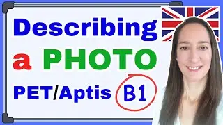 How to DESCRIBE A PHOTO in English: B1 SPEAKING TEST: PET Speaking Part 2; Aptis Speaking Part 2