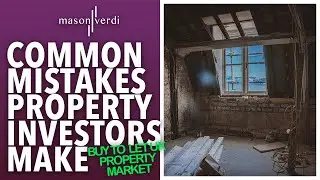 Common property investment mistakes investors make in todays buy to let uk property market