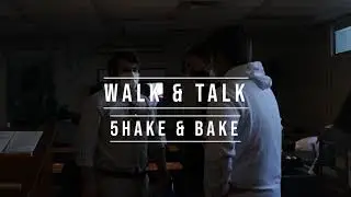 Walk & Talk & 5hake & Bake