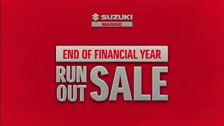 END OF FINANCIAL YEAR RUN OUT SALE ON PORTABLE OUTBOARD MOTORS - SUZUKI MARINE RETAIL CAMPAIGN