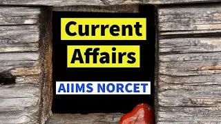 Current Affairs For AIIMS NORCET 2020