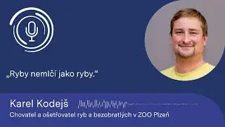 Chovatel a ošetřovatel ryb a bezobratlých v ZOO Plzeň Karel Kodejš: Ryby nemlčí jako ryby.