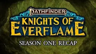 Pathfinder: Knights of Everflame Season 1 Recap