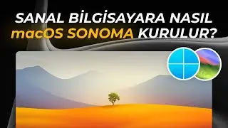 Sanal Bilgisayara macOS Sonoma Nasıl Kurulur?