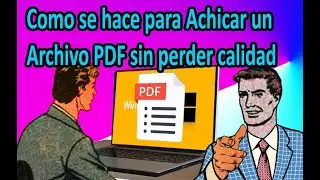 Como se hace para Achicar un Archivo PDF sin perder calidad - hecho