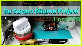 Müşteri Projesi: Su Sayacı Okuma Projesi, MBUS ve Lora E70