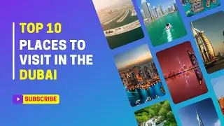 Top 10 Best Places to Visit in Dubai | Travel guide