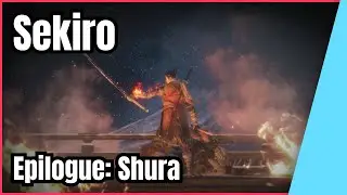 Sekiro Revisited Epilogue - Shura Ending 'Speed' run