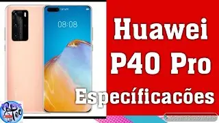 Hauwei p40 pro Especificações e Ficha Técnica