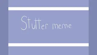 STUTTER MEME