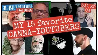 S11 EP04:  15 of my FAVORITE cannabis Youtubers + Week #1 of flower, autoflowers and spider farmer!
