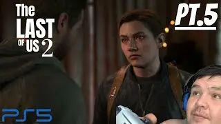 The Last Of Us 2 [PS5 4K Gameplay] Pt.5