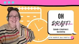 Oh Draft! Episode 4: Deadlines and Goal Setting