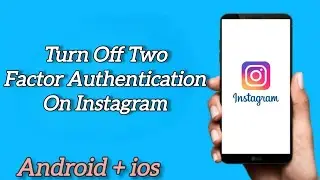 How to Turn Off Two-Factor Authentication on Instagram