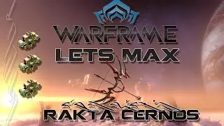 Lets Max (Warframe) E83 - Rakta Cernos