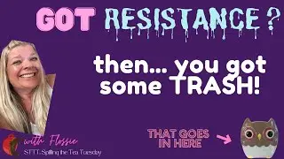 STTT: Got RESISTANCE?? Put it in the TRASH!! | Law of Assumption