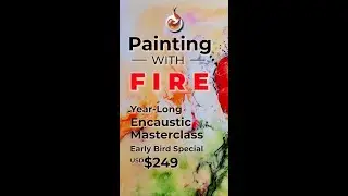Painting with Fire Encaustic Masterclass Early Bird Special - 