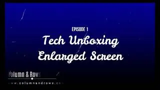 Tech Unboxing | Episode 1 | Column And Rows