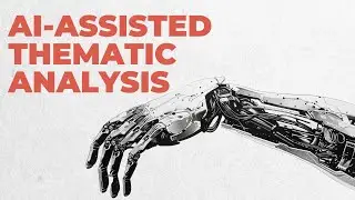 The Scholar's Guide to AI-Assisted Thematic Analysis" (thematic analysis and ChatGPT)