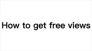 How to get free views