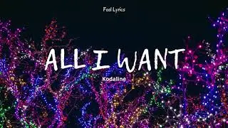 Kodaline - All I Want (lyrics)
