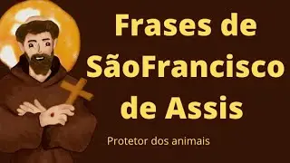 Frases de São Francisco de Assis