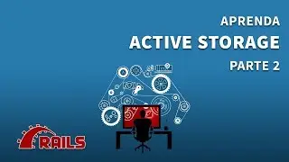 Aprenda Active Storage - parte 2