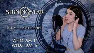 SHININGSTAR – Who Am I? What Am I? (Vocal Playthrough)