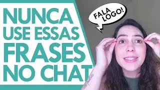 5 FRASES que você JAMAIS DEVE USAR no CHAT da EMPRESA