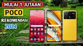 Mulai 1 Jutaan!! 5 HP Poco Terbaik di Akhir 2024