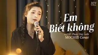 EM BIẾT KHÔNG - MOCHIII COVER | Người Ta Sống Với Em Thế Nào Sao Hương Sắc Em Phai Màu