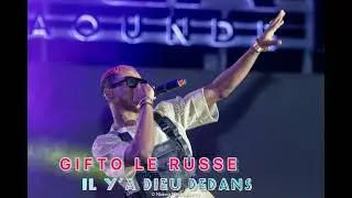 GIFTO LE RUSSE - Il y’a Dieu Dedans ( Audio )