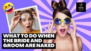 What to do When the Bride and Groom are NAKED!