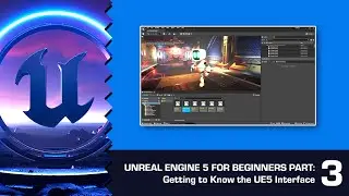 Getting to Know the UE5 Interface: Unreal Engine 5 for Beginners #3