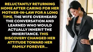 The wife, while caring for her mother-in-law, overheard the conversation and learned ...
