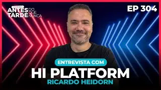 EP 304 - Entrevista com Ricardo Heidorn | Hi Plataform